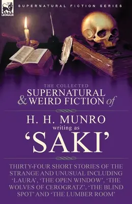 The Collected Supernatural and Weird Fiction of H. H. Munro (Saki): Harmincnégy különös és szokatlan novella, köztük a 