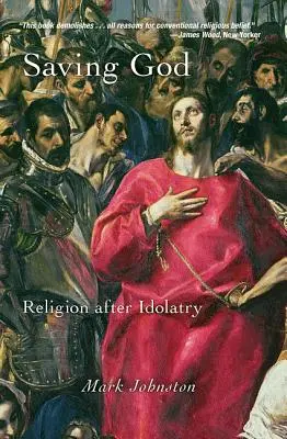 Isten megmentése: Vallás a bálványimádás után - Saving God: Religion After Idolatry