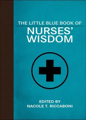 Az ápolók bölcsességének kis kék könyve - The Little Blue Book of Nurses' Wisdom