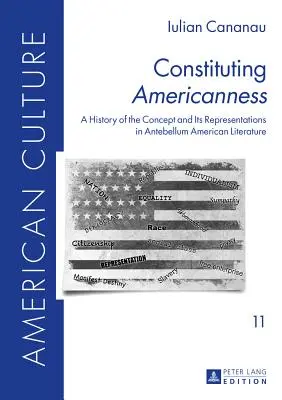 Az amerikaiság konstituálása: A fogalom története és reprezentációi a középkor előtti amerikai irodalomban - Constituting Americanness: A History of the Concept and Its Representations in Antebellum American Literature