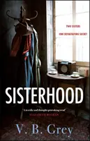 Sisterhood - Szívszorító családi titkok és hazugságok rejtélye - Sisterhood - A heartbreaking mystery of family secrets and lies