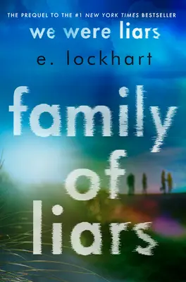 Family of Liars: Hazugok voltunk előzménye - Family of Liars: The Prequel to We Were Liars