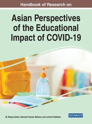 A COVID-19 oktatási hatásának ázsiai perspektíváival foglalkozó kutatások kézikönyve - Handbook of Research on Asian Perspectives of the Educational Impact of COVID-19