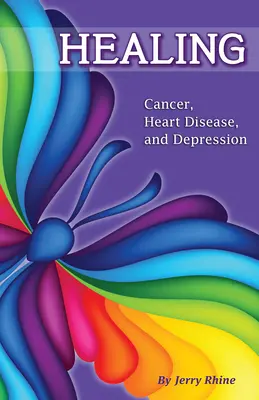 Gyógyítás: Rák, szívbetegség és depresszió - Healing: Cancer, Heart Disease, and Depression