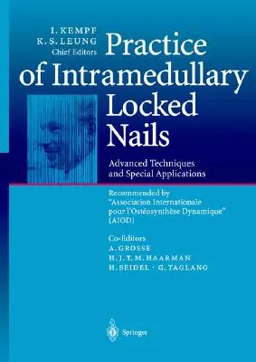 Az intramedullárisan zárt körmök gyakorlata: Fejlett technikák és speciális alkalmazások Az Internationale Pour l'Ostosynthse egyesület által ajánlott