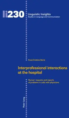 Szakmaközi interakciók a kórházban: Az ápolók kérései és problémabejelentései az orvosokkal folytatott hívásokban - Interprofessional Interactions at the Hospital: Nurses' Requests and Reports of Problems in Calls with Physicians