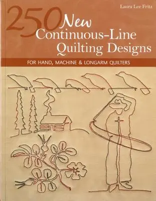 250 új Continuous-Line Quilting Designs - Print-on-Demand-kiadás: Kézi, gépi és hosszúkaros steppelők számára - 250 New Continuous-Line Quilting Designs-Print-on-Demand-Edition: For Hand, Machine & Longarm Quilters