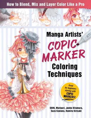 Manga Artists Copic Marker színezési technikák: Tanulja meg, hogyan keverje, keverje és rétegezze a színeket, mint egy profi - Manga Artists Copic Marker Coloring Techniques: Learn How to Blend, Mix and Layer Color Like a Pro