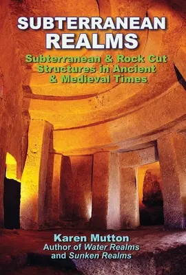 Földalatti birodalmak: Föld alatti és sziklába vájt építmények az ókorban és a középkorban - Subterranean Realms: Subterranean & Rock Cut Structures in Ancient & Medieval Times