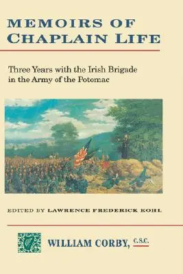 Emlékiratok a kápláni életről: 3 év az ír brigádban a Potomac hadseregnél - Memoirs of Chaplain Life: 3 Years in the Irish Brigage with the Army of the Potomac