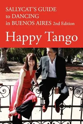 Boldog tangó: Sallycat's Guide to Dancing in Buenos Aires 2. kiadás - Happy Tango: Sallycat's Guide to Dancing in Buenos Aires 2nd Edition