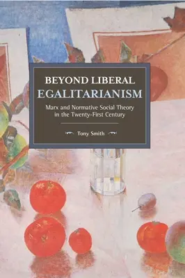 A liberális egyenlőségen túl: Marx és a normatív társadalomelmélet a huszonegyedik században - Beyond Liberal Egalitarianism: Marx and Normative Social Theory in the Twenty-First Century