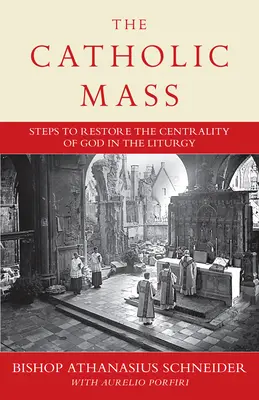 A katolikus mise: Lépések Isten visszahelyezéséhez a liturgia középpontjába - The Catholic Mass: Steps to Restoring God to the Center of Liturgy