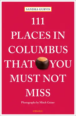 111 hely Columbusban, amit nem szabad kihagyni - 111 Places in Columbus That You Must Not Miss