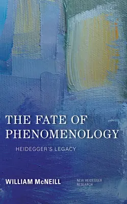 A fenomenológia sorsa: Heidegger öröksége - The Fate of Phenomenology: Heidegger's Legacy