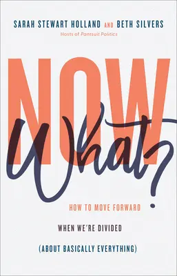 Most mi lesz? Hogyan lépjünk előre, amikor megosztottak vagyunk (lényegében mindenről)? - Now What?: How to Move Forward When We're Divided (about Basically Everything)