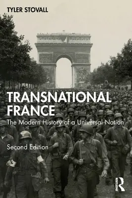 Transznacionális Franciaország: Egy egyetemes nemzet modern története - Transnational France: The Modern History of a Universal Nation