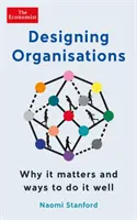 Szervezetek tervezése - Miért fontos és hogyan lehet jól csinálni? - Designing Organisations - Why it matters and ways to do it well