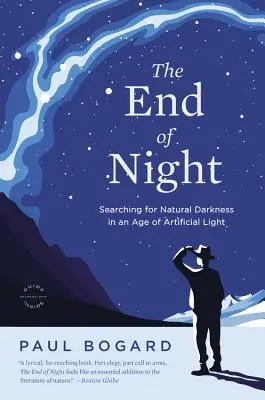 Az éjszaka vége: A természetes sötétség keresése a mesterséges fény korában - The End of Night: Searching for Natural Darkness in an Age of Artificial Light