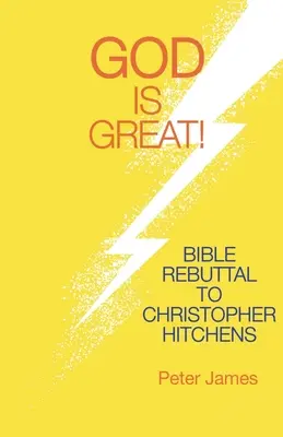 Isten nagyszerű: Bibliai cáfolat Christopher Hitchensnek - God Is Great: Bible Rebuttal to Christopher Hitchens