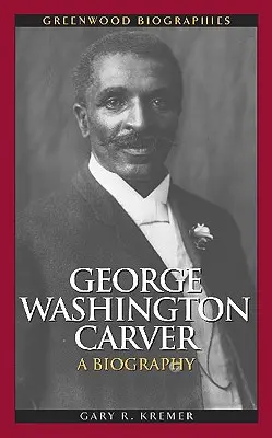 George Washington Carver: Carver: Életrajz - George Washington Carver: A Biography