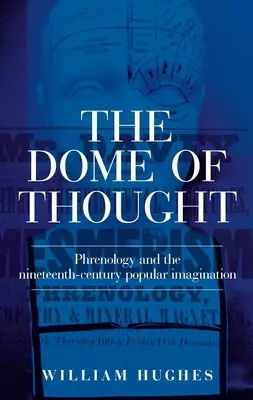 A gondolkodás kupolája: A frenológia és a tizenkilencedik századi populáris képzelet - The Dome of Thought: Phrenology and the Nineteenth-Century Popular Imagination