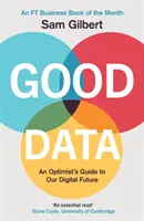 Jó adatok - Egy optimista útmutatója a digitális jövőnkhöz - Good Data - An Optimist's Guide to Our Digital Future