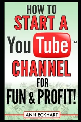 Hogyan indítsunk YouTube-csatornát a szórakozás és a profit érdekében? - How to Start a YouTube Channel for Fun & Profit