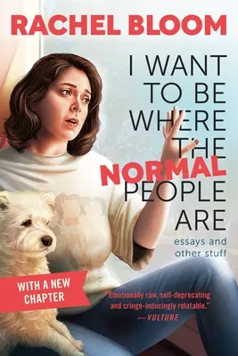 Ott akarok lenni, ahol a normális emberek vannak: Esszék és egyéb dolgok - I Want to Be Where the Normal People Are: Essays and Other Stuff