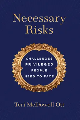 Szükséges kockázatok: Kihívások, amelyekkel a kiváltságos embereknek szembe kell nézniük - Necessary Risks: Challenges Privileged People Need to Face