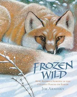 Fagyott vadon: Hogyan élnek túl az állatok a Föld leghidegebb helyein - Frozen Wild: How Animals Survive in the Coldest Places on Earth