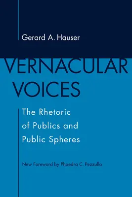 Népnyelvi hangok: A nyilvánosság és a nyilvánosság szféráinak retorikája - Vernacular Voices: The Rhetoric of Publics and Public Spheres