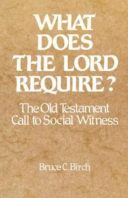 Mit kíván az Úr? Az ószövetségi felhívás a társadalmi tanúságtételre - What Does the Lord Require?: The Old Testament Call to Social Witness