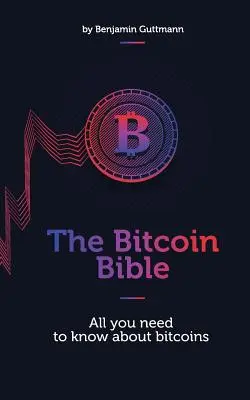 A Bitcoin-biblia: Minden, amit a bitcoinokról tudni kell - The Bitcoin Bible: All you need to know about bitcoins