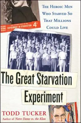 A nagy éhségkísérlet: A hős férfiak, akik éheztek, hogy milliók élhessenek - The Great Starvation Experiment: The Heroic Men Who Starved So That Millions Could Live