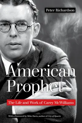 Amerikai próféta: Carey McWilliams élete és munkássága - American Prophet: The Life and Work of Carey McWilliams