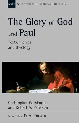 Isten és Pál dicsősége - Szöveg, témák és teológia (Peterson Robert A (Szerző)) - Glory of God and Paul - Text, Themes and Theology (Peterson Robert A (Author))