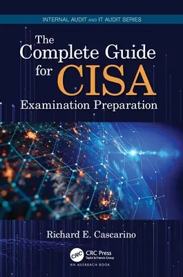 Teljes útmutató a Cisa-vizsgára való felkészüléshez - The Complete Guide for Cisa Examination Preparation