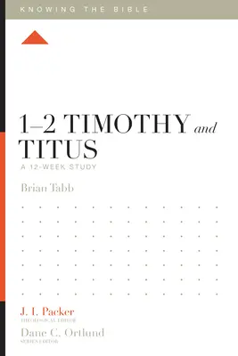 1-2 Timóteus és Titus: Timuston: A 12-Week Study (12 hetes tanulmány) - 1-2 Timothy and Titus: A 12-Week Study