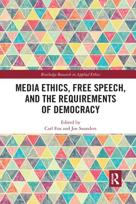 Médiaetika, szólásszabadság és a demokrácia követelményei - Media Ethics, Free Speech, and the Requirements of Democracy