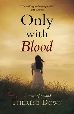 Csak vérrel: Írország regénye - Only with Blood: A Novel of Ireland