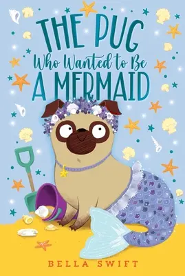 A mopsz, aki sellő akart lenni - The Pug Who Wanted to Be a Mermaid