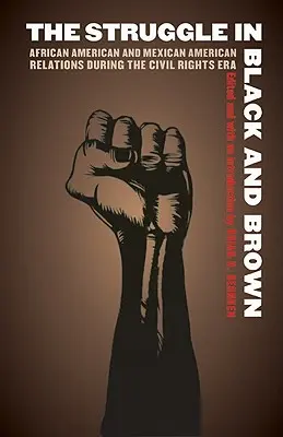 A küzdelem fekete és barna színben: Az afroamerikai és mexikói-amerikai kapcsolatok a polgárjogi korszakban - The Struggle in Black and Brown: African American and Mexican American Relations During the Civil Rights Era