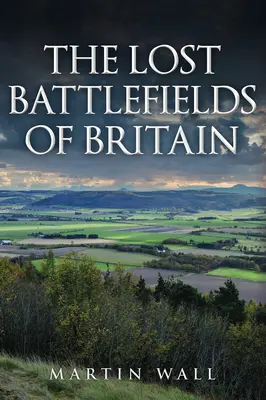 Nagy-Britannia elveszett csatamezői - The Lost Battlefields of Britain