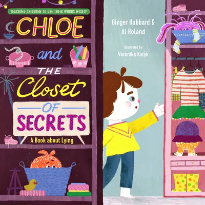 Chloe és a titkok szekrénye: Egy könyv a hazugságról - Chloe and the Closet of Secrets: A Book about Lying