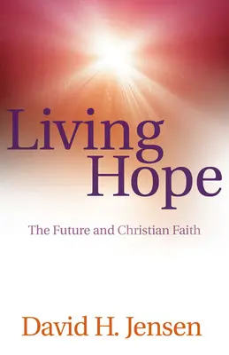 Élő remény: A jövő és a keresztény hit - Living Hope: The Future and Christian Faith