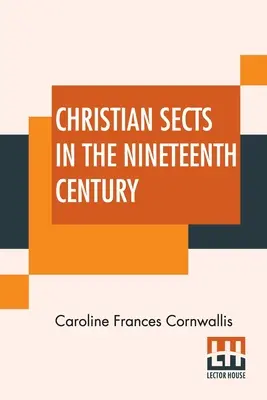 Keresztény szekták a tizenkilencedik században: Levelek egy hölgynek című sorozatban - Christian Sects In The Nineteenth Century: In A Series Of Letters To A Lady