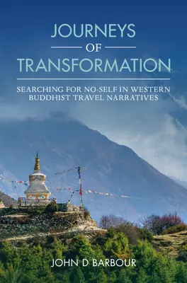 Az átalakulás utazásai: A No-Self keresése a nyugati buddhista utazási elbeszélésekben - Journeys of Transformation: Searching for No-Self in Western Buddhist Travel Narratives