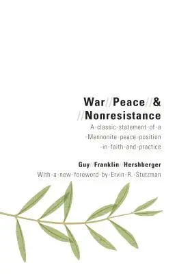 Háború, béke és ellenállásmentesség: A mennoniták békepozíciójának klasszikus nyilatkozata hitben és gyakorlatban - War, Peace, and Nonresistance: A Classic Statement of a Mennonite Peace Position in Faith and Practice