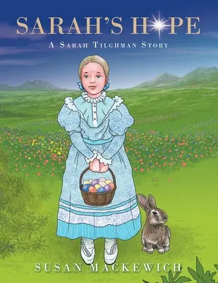 Sarah's Hope: A Sarah Tilghman Story (Sarah Tilghman története) - Sarah's Hope: A Sarah Tilghman Story